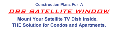 Install your satellite TV dish inside your home, condo, or apartment.